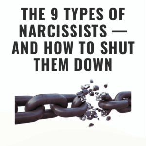 ebook: The 9 Types of Narcissists & How To Shut Them Down